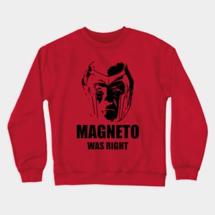 Legendary magneto was right Crewneck Sweatshirt